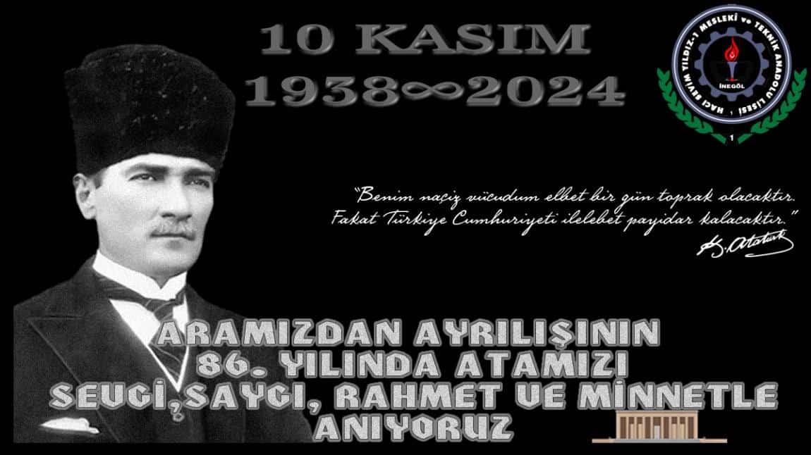 10 KASIM 1938 ATAMIZIN ARAMIZDAN AYRILIŞININ 86. YILINDA RAHMET VE MİNNETLE ANIYORUZ